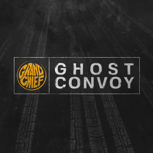 Grand Chief - Ghost Convoy
